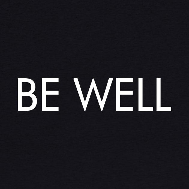 Be Well (white text) by BishopCras